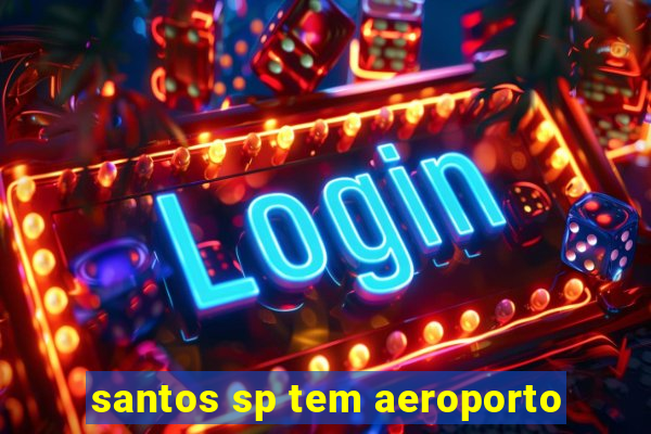 santos sp tem aeroporto